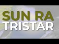 Sun Ra - Tristar (Official Audio)