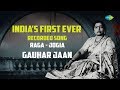 India S First Ever Recorded Song Raga Jogia Gauhar Jaan 1902 Saregama Hindustani Classical