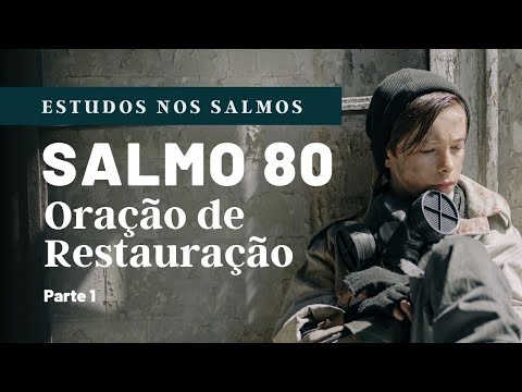 Salmo 80 | Oração de  restauração [pt 1]