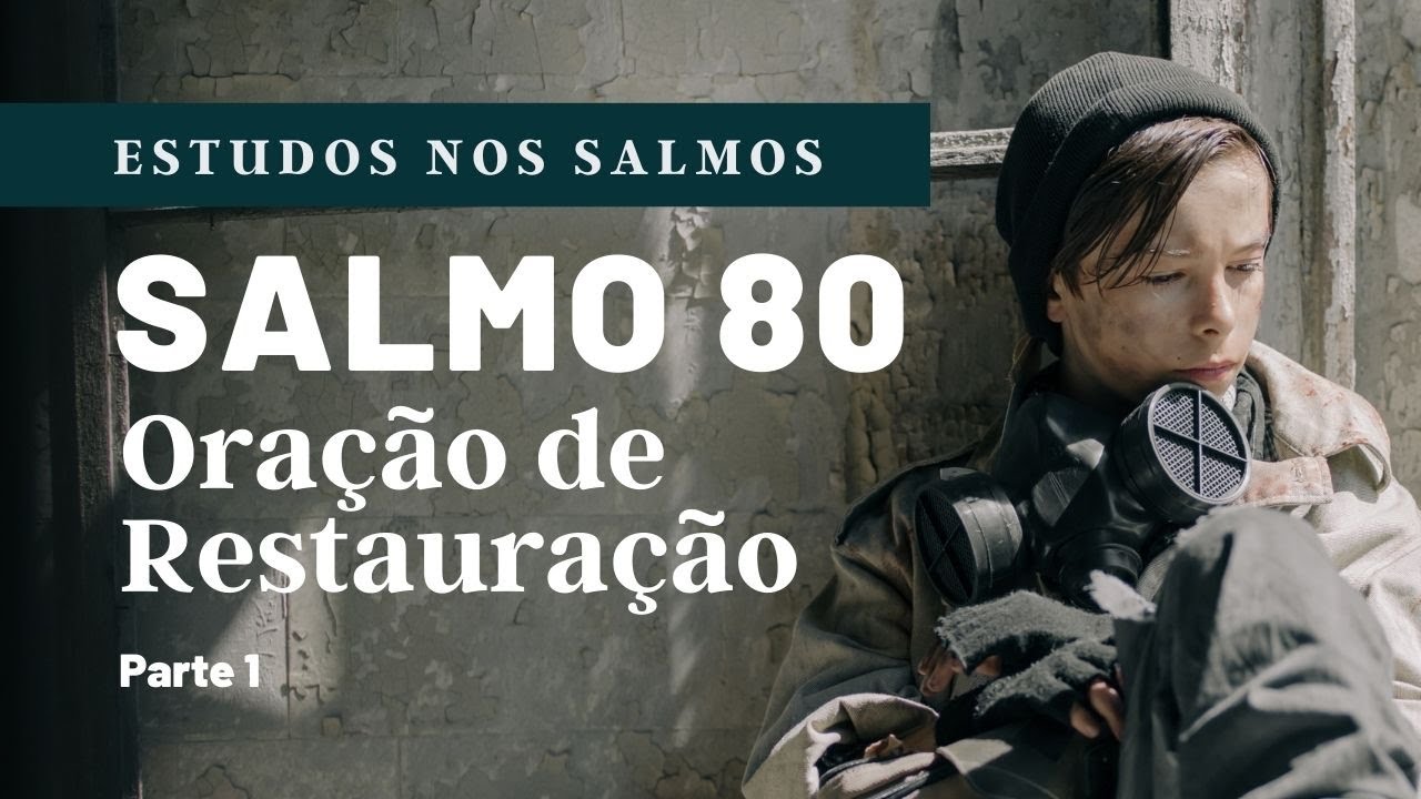 Salmo 80 | Oração de  restauração [pt 1]
