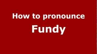 How to pronounce Fundy