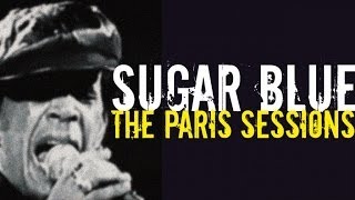 Sugar Blue, King of Harmonica Blues - The Paris Sessions