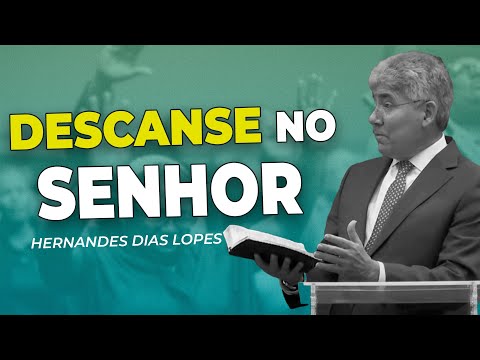 Hernandes Dias Lopes | DESCANSE NO SENHOR
