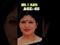 Mrs Sowcra Janaki Mrs K R Vijaya Mrs B Saroja Devi Mrs Y Vijaya Mrs K R Vatsala Age