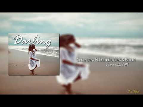 DARLING_CIRCLE CREW  FT DUMOKO CREW & ISMUKI) PROD BOXMAN