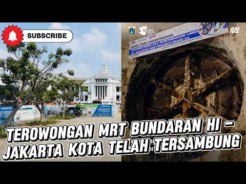 TEROWONGAN MRT JKT BUNDARAN HI - JAKARTA KOTA TELAH TERSAMBUNG