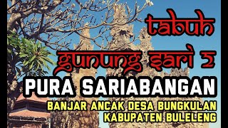 Download lagu TABUH GUNUNG SARI 2 |  GONG DEWA YADNYA | PURA SARIABANGAN | BANJAR ANCAK - DESA BUNGKULAN mp3