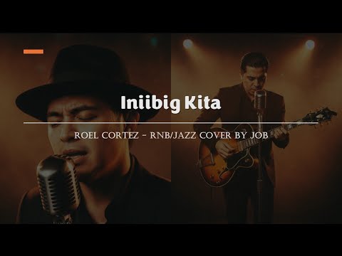 Iniibig Kita - Roel Cortez - RNB/Jazz Cover (Lyric Video)