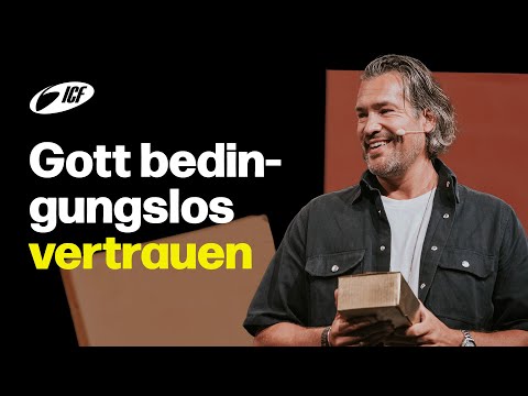 Gott bedingungslos vertrauen | Michael Sieber | ICF Zürich