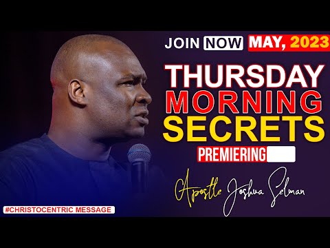 THURSDAY SECRETS,11TH MAY 2023 - Apostle Joshua Selman Commanding Your Morning