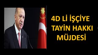 4D Lİ İŞÇİLERE   TAYİN MÜJDESİ   SON DAKİKA