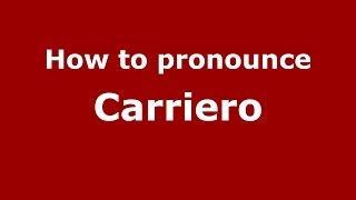 How to pronounce Carriero