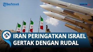Senjata Mematikan Teheran Masih Belum Dipakai, Iran Peringatkan Israel Perang Belum Berakhir
