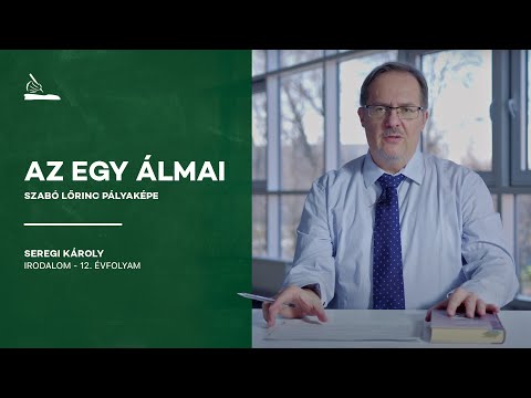 Az Egy álmai - Szabó Lőrinc pályaképe | Seregi Károly