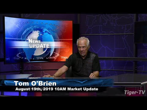 August 19th 2019, 10AM ET Market Update with Tommy O'Brien on TFNN