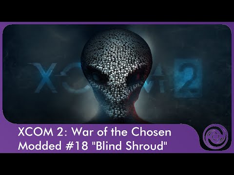 X-COM 2: War of the Chosen #18 "Blind Shroud"