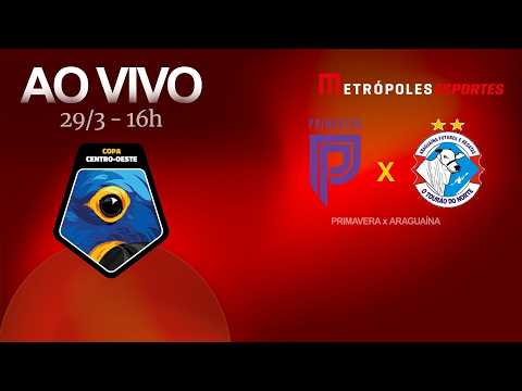 COPA VERDE 2026 - PRIMAVERA/MT x ARAGUAÍNA/TO - AO VIVO E COM IMAGENS - 29.03.26