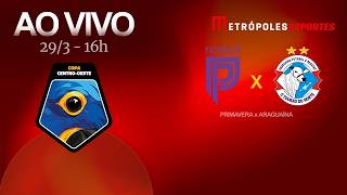 COPA VERDE 2026 - PRIMAVERA/MT x ARAGUAÍNA/TO - AO VIVO E COM IMAGENS - 29.03.26