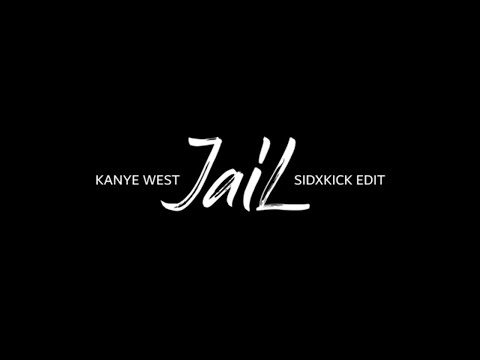 Kanye West - Jail (Sidxkick Edit)