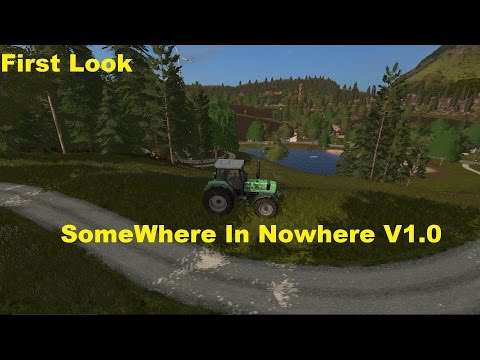 FS17 -First Look at Somewhere In Nowhere-