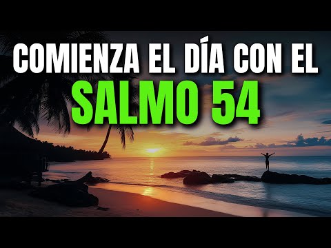 ORACIÓN DE LA MAÑANA CON EL SALMO 54 | PODEROSA ORACIÓN DE AUXILIO, TRAICIÓN Y CONFIANZA EN DIOS