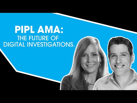 Pipl AMA: The Future of Digital Investigations.