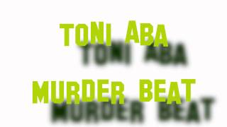 Toni Aba - Murder Beat