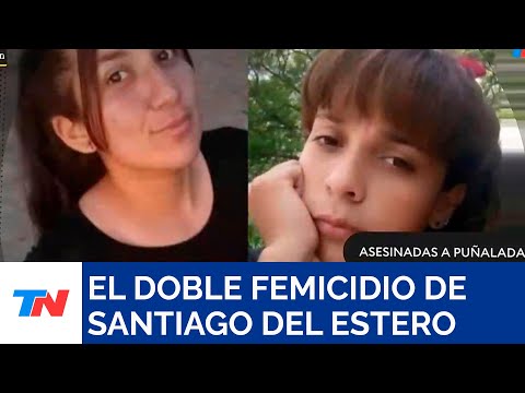 El doble femicidio de Santiago del Estero: Morena y Luz fueron masacradas a cuchillazos