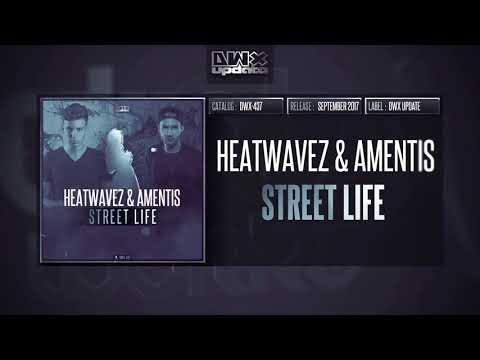 Heatwavez & Amentis - Street Life (Official HQ Preview)
