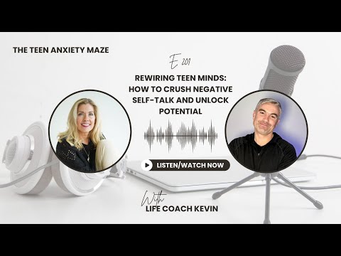 E 201 Rewiring Teen Minds: How to Crush Negative Self-Talk and Unlock Potential