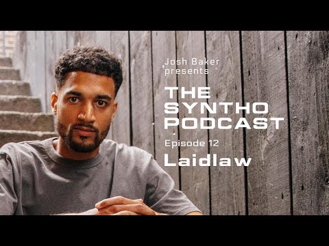 Josh Baker presents The SYNTHO Podcast - #12 Laidlaw