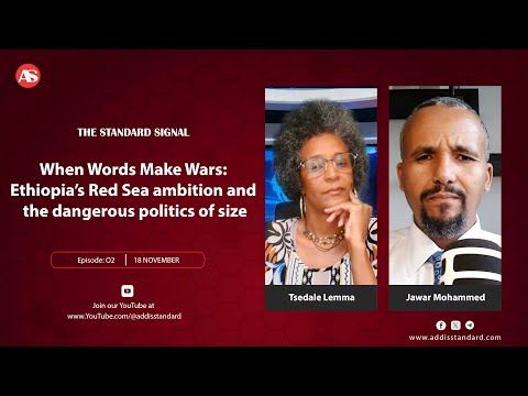 The Standard Signal | Ep. 02: When Words Make Wars: Jawar Mohammed on Ethiopia’s Red Sea Rhetoric |