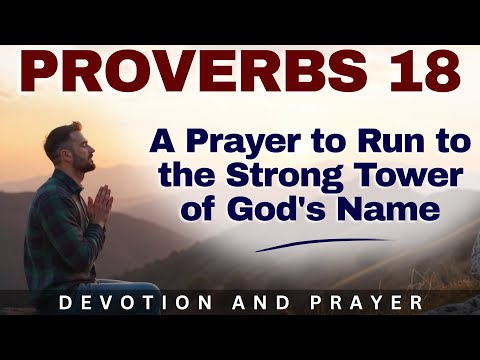 “The Name of the Lord Is My Strong Tower” — A Prayer of Safety and Strength (Proverbs 18:10)