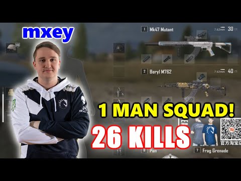 Team Liquid mxey - 26 KILLS - 1 MAN SQUAD! - MK47 Mutant + Beryl M762 - PUBG