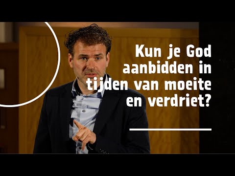 ‘Kun je God aanbidden in tijden van moeite en verdriet?’ | Leander Janse