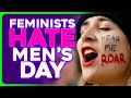 International Men S Day Causes Feminist Meltdown