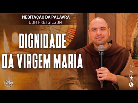 Dignidade da Virgem Maria | (Lc 1, 39-45) #611 - Meditação da Palavra