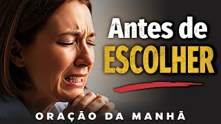 Ore Isto Antes de Tomar Decisões Hoje | Oração da Manhã