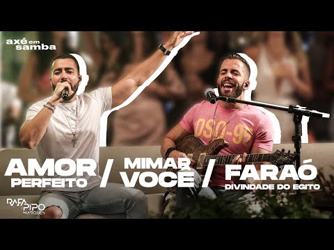 Amor Perfeito + Mimar Você + Faraó Divindade do Egito - Rafa e Pipo Marques (Axé Em Samba)