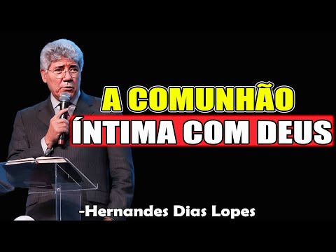 A COMUNHÃO ÍNTIMA COM DEUS - Hernandes Dias Lopes 2026