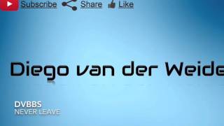 DVBBS - Never Leave [HD 1080p60]