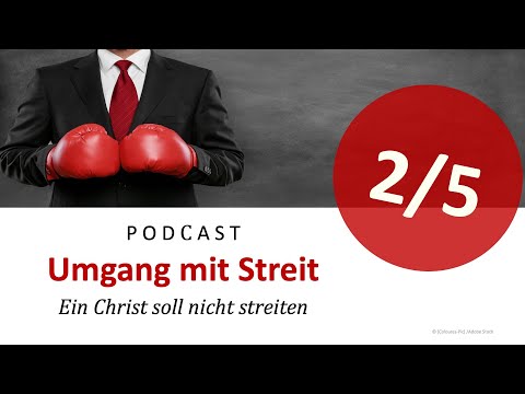 Podcast (Nachfolge) - Umgang mit Streit (2/5) | Ein Christ soll nicht streiten