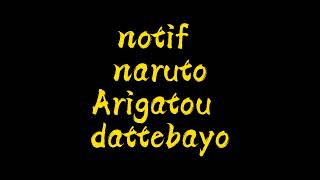 Download lagu NADA NOTIFIKASI NARUTO ARIGATOU DATTEBAYO mp3