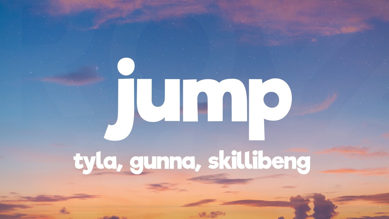 Tyla - Jump (Lyrics) ft. Gunna, Skillibeng