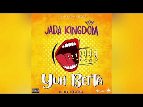 Jada Kingdom ~ Yuh Betta (50 Bag Freestyle)
