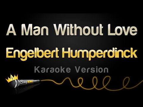 Engelbert Humperdinck  - A Man Without Love (Karaoke Version)