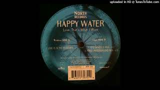 Happy Water -  Love (That's What I Want) (Big Wheels Mix)