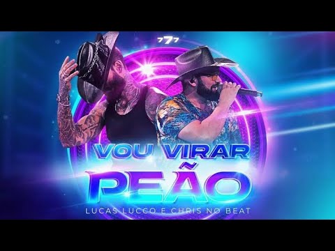 VOU VIRAR PEÃO - LUCAS LUCCO FT. DJ CHRIS NO BEAT 🎶 #lucaslucco #djchrisnobeat #vouvirarpeão