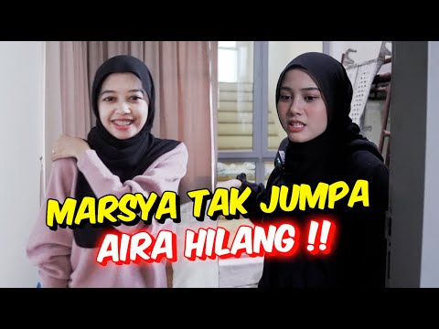 MARSYA TAK JUMPA AIRA HILANG !! - SOROK2 RUMAH BARU !