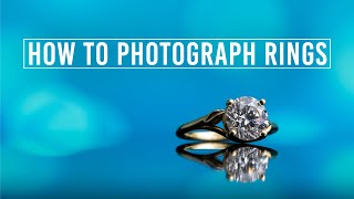 How to Photograph Rings | Jewelry Photography Tips